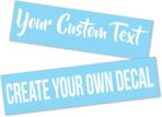 Design Your Own Custom Decal Text Name Sticker Compatible with Tumbler Cup, Laptop, RV, Cars, Trucks, Phones, Boats, Helmets, Bottles, Cars and Vehicles (Glitter Colors Available)