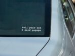 Tell Your Cat I Said Pspsps Car Vinyl Decal Window Bumper Sticker, 6x2 Inches, Durable White Design for Cars, Laptops, and Smooth Surfaces